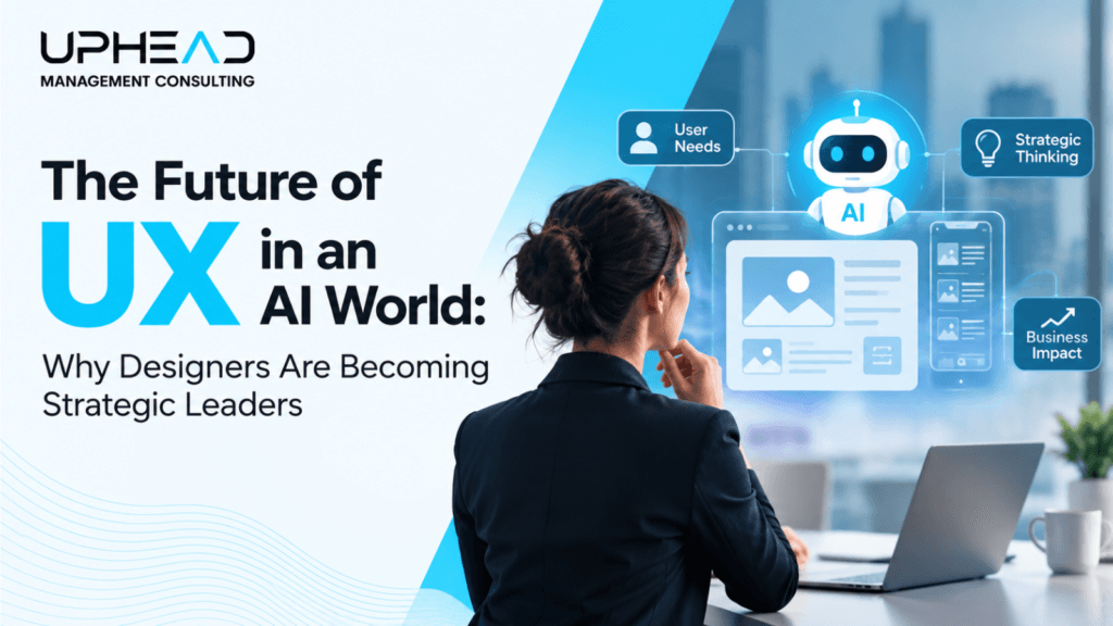 The Future of UX in an AI World Why Designers Are Becoming Strategic Leaders